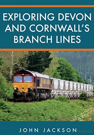 Exploring Devon and Cornwall's Branch Lines - John Jackson [KSIĄŻKA]