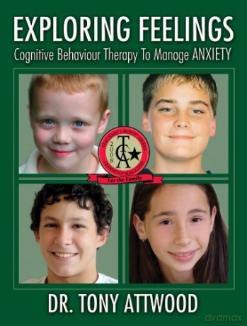 Exploring Feelings: Anxiety: Cognitive Behaviour Therapy to Manage Anxiety: Cognitive Behavior Therapy to Manage Anxiety - Tony Attwood [KSIĄŻKA]