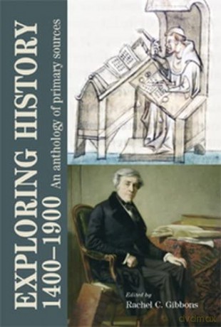 Exploring History 1400-1900: An Anthology of Primary Sources - Rachel Gibbons [KSIĄŻKA]