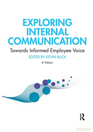 Exploring Internal Communication: Towards Informed Employee Voice - Kevin Ruck [KSIĄŻKA]