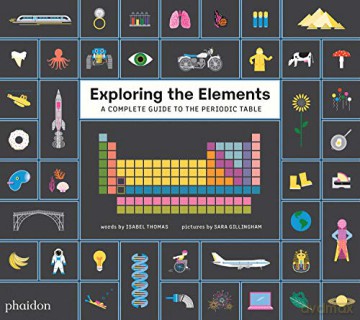 Exploring the Elements: A Complete Guide to the Periodic Table - Isabel Thomas [KSIĄŻKA]