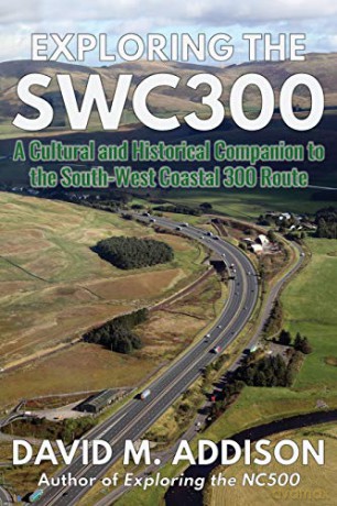 Exploring the SWC300: A Cultural and Historical Companion to the South-West Coastal 300 Route - David M. Addison [KSIĄŻKA]