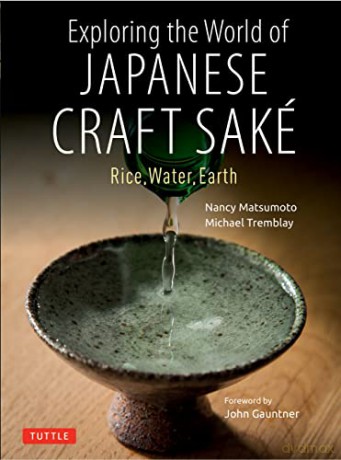 Exploring the World of Japanese Craft Sake: Rice, Water, Earth - Nancy Matsumoto [KSIĄŻKA]