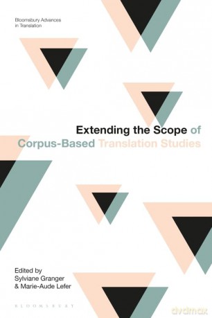 Extending the Scope of Corpus-Based Translation Studies (Bloomsbury Advances in Translation) - Dr Sylviane Granger [KSIĄŻKA]
