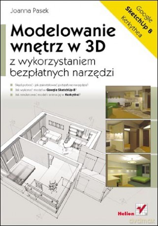 Modelowanie wnętrz w 3D z wykorzystaniem bezpłatnych narzędzi [KSIĄŻKA]