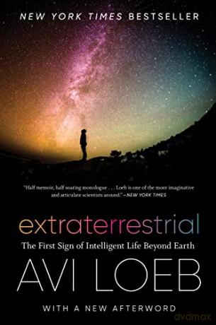 Extraterrestrial: The First Sign of Intelligent Life Beyond Earth - Avi Loeb [KSIĄŻKA]