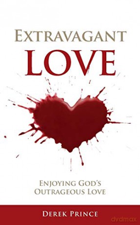 Extravagant Love: Enjoying God's Outrageous Love - Derek Prince [KSIĄŻKA]