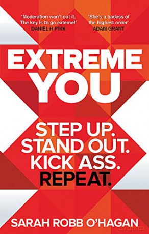 Extreme You: Step up. Stand out. Kick ass. Repeat. - Sarah Robb O'Hagan [KSIĄŻKA]