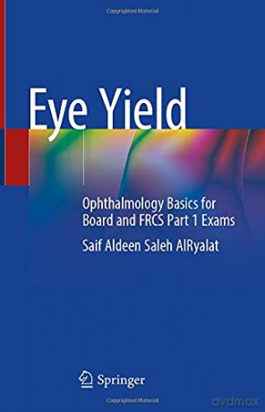 Eye Yield: Ophthalmology Basics for Board and FRCS Part 1 Exams - Saif Aldeen Saleh AlRyalat [KSIĄŻKA]