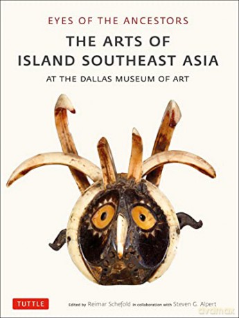 Eyes of the Ancestors: The Arts of Island Southeast Asia at the Dallas Museum of Art - Steven G. Alpert [KSIĄŻKA]