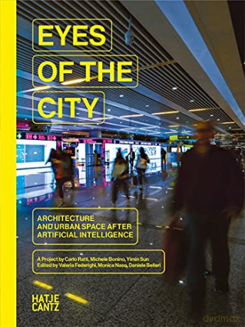 Eyes of the City: Architecture and Urban Space after Artificial Intelligence - Valeria Federighi [KSIĄŻKA]