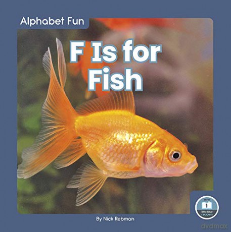 F Is for Fish (Alphabet Fun) (Alphabet Fun: Little Blue Readers, Level 1) - Nick Rebman [KSIĄŻKA]