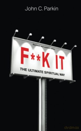 F**k It (Revised and Updated Edition): The Ultimate Spiritual Way - John Parkin [KSIĄŻKA]