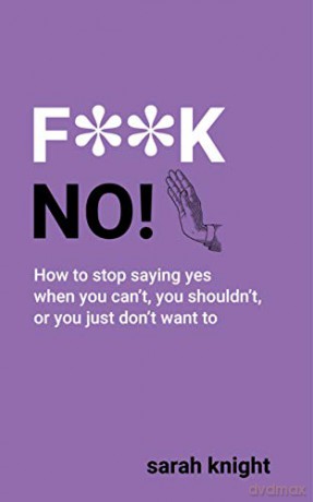 F**K No - Sarah Knight [KSIĄŻKA]