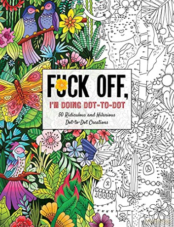F**k Off, I'm Doing Dot-to-Dot: 50 Ridiculous and Hilarious Dot-to-Dot Creations (Fuck Off I'm Coloring) - Dare You Stamp Co. [KSIĄŻKA]