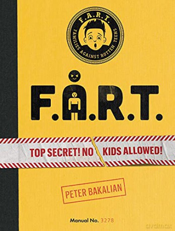 F.A.R.T.: Top Secret! No Kids Allowed! (Volume 1) (The F.A.R.T. Diaries) - Peter Bakalian [KSIĄŻKA]