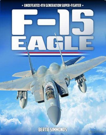 F-15 Eagle: Undefeated 4th Generatin Super-Fighter - Bertie Simonds [KSIĄŻKA]