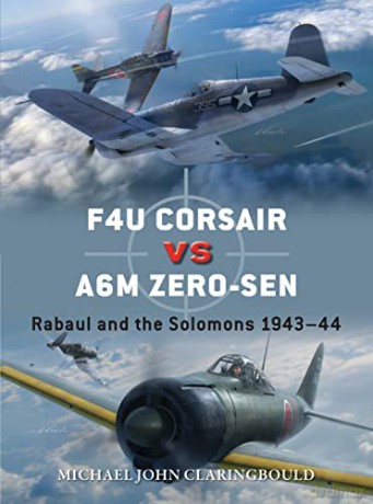 F4U Corsair versus A6M Zero-sen: Rabaul and the Solomons 1943-44 (Duel) - Michael John Claringbould [KSIĄŻKA]