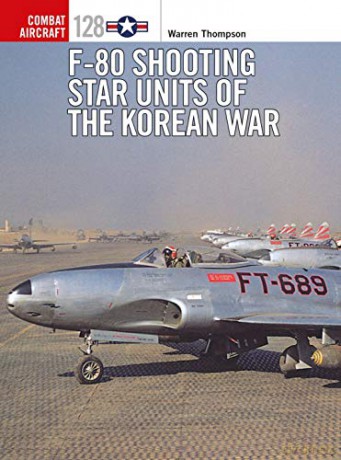 F-80 Shooting Star Units of the Korean War (Combat Aircraft) - Warren Thompson [KSIĄŻKA]