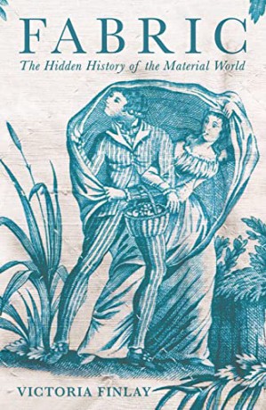 Fabric: The Hidden History of the Material World - Victoria Finlay [KSIĄŻKA]