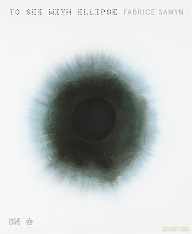 Fabrice Samyn (Dutch edition): To See with Ellipse - Michel Draguet [KSIĄŻKA]