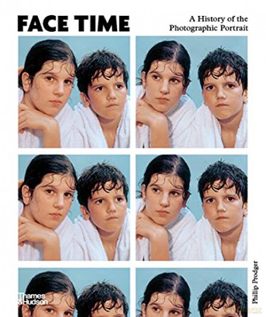 Face Time: A History of the Photographic Portrait - Phillip Prodger [KSIĄŻKA]