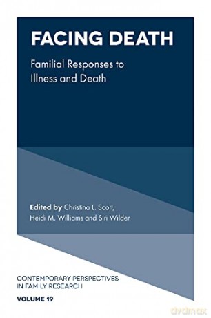 Facing Death: Familial Responses to Illness and Death (Contemporary Perspectives in Family Research, 19) [KSIĄŻKA]