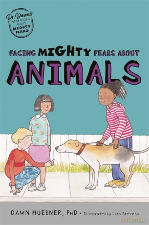 Facing Mighty Fears About Animals (Dr. Dawn's Mini Books About Mighty Fears) - Dawn Huebner [KSIĄŻKA]