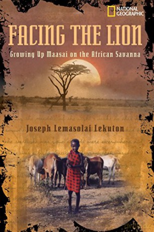 Facing the Lion: Growing Up Maasai on the African Savanna (National Geographic) (Biography) - Joseph Lemasolai Lekuton [KSIĄŻKA]