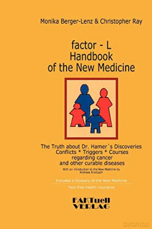 factor-L Handbook of the New Medicine - The Truth about Dr. Hamer's Discoveries: Conflicts-Triggers-Courses regarding cancer and other curable diseases - Monika Berger-Lenz [KSIĄŻKA]