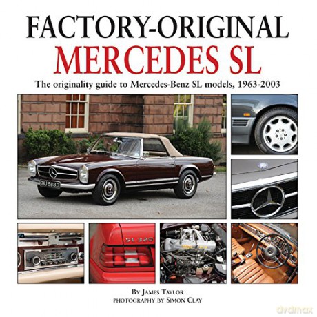 Factory Original Mercedes SL: The Originality Guide to Mercedes-Benz SL Models, 1963-2003 - James Taylor [KSIĄŻKA]