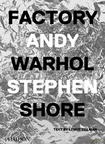 Factory: Andy Warhol - Stephen Shore [KSIĄŻKA]