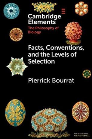 Facts, Conventions, and the Levels of Selection (Elements in the Philosophy of Biology) - Pierrick Bourrat [KSIĄŻKA]