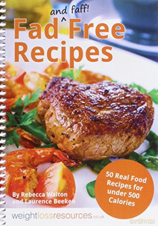 Fad Free Recipes - 50 Real Food Recipes for Under 500 Calories - Rebecca Walton [KSIĄŻKA]