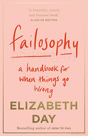 Failosophy: A Handbook For When Things Go Wrong - Elizabeth Day [KSIĄŻKA]