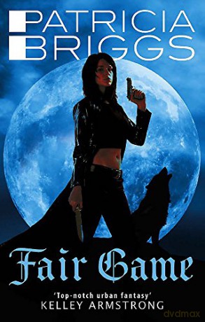 Fair Game: An Alpha and Omega novel: Book 3 - Patricia Briggs [KSIĄŻKA]