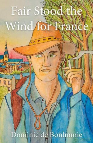 Fair Stood the Wind for France - Dominic de Bonhomie [KSIĄŻKA]