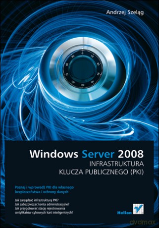 Windows Server 2008. Infrastruktura klucza publicznego (PKI) [KSIĄŻKA]