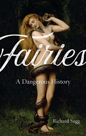 Fairies: A Dangerous History - Richard Sugg [KSIĄŻKA]