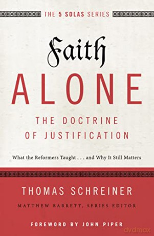 Faith Alone - The Doctrine of Justification: What the Reformers Taught...and Why It Still Matters (The Five Solas Series) - Schreiner Barrett [KSIĄŻKA]