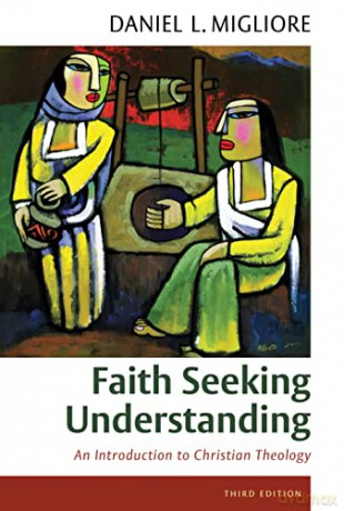 Faith Seeking Understanding: An Introduction to Christian Theology - Daniel L Migliore [KSIĄŻKA]