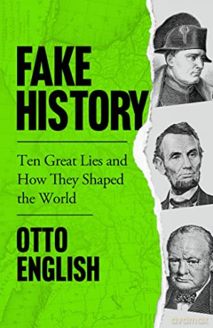 Fake History: Ten Great Lies and How They Shaped the World - Otto English [KSIĄŻKA]