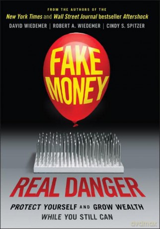 Fake Money, Real Danger: Protect Yourself and Grow Wealth While You Still Can - Robert A. Wiedemer [KSIĄŻKA]