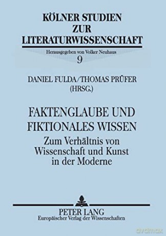 Faktenglaube und fiktionales Wissen; Zum Verhältnis von Wissenschaft und Kunst in der Moderne (9): Zum Verhaeltnis Von Wissenschaft Und Kunst in Der Moderne (Schriften Zum Controlling,) - Daniel Fulda [KSIĄŻKA]