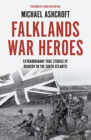 Falklands War Heroes: Extraordinary true stories of bravery in the South Atlantic - Michael Ashcroft [KSIĄŻKA]