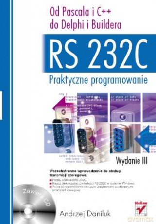RS 232C - praktyczne programowanie. Od Pascala i C++ do Delphi i Buildera. Wydanie III [KSIĄŻKA]