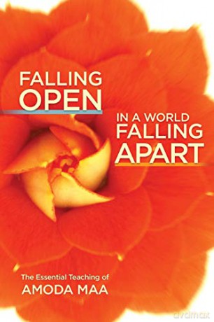 Falling Open in a World Falling Apart: The Essential Teaching of Amoda Maa - Amoda Maa [KSIĄŻKA]