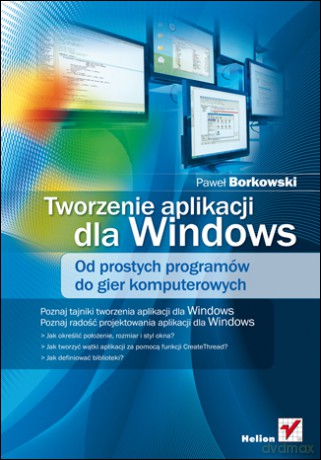 Tworzenie aplikacji dla Windows. Od prostych programów do gier komputerowych [KSIĄŻKA]