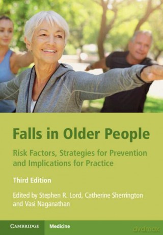Falls in Older People: Risk Factors, Strategies for Prevention and Implications for Practice - Stephen R. Lord [KSIĄŻKA]