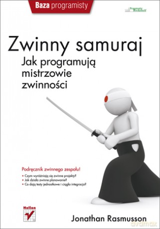 Zwinny samuraj. Jak programują mistrzowie zwinności [KSIĄŻKA]